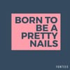 Born to be a pretty nails