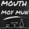 MOUTH MOY MUN