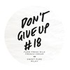 Don't Give Up #18 Don't Give Up #18