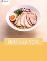 โปรโมชั่น Birthday 10% ลด 10 % เมื่อสั่งเมนูในหมวด PRITAN RAMEN, RICE DISH, SPECIAL MENU, YUZU SHIO REMEN, SHOYU RAMEN, SIDE DISH , DRINK, KID'S MENU 🧒 🍜 , DESSERT, ADD SET, MISO RAMEN, TOPPING