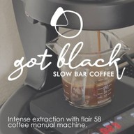 Got Black Slow Bar Coffee -