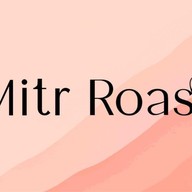 Mitr Roast