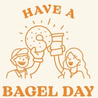 HAVE A BAGEL DAY -