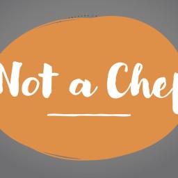 NOT A CHEF