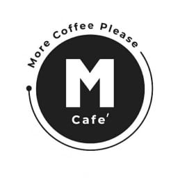 M Cafe' more coffee please