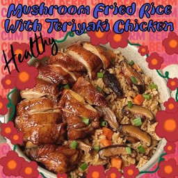 (ไม่คลีน)Mushroom Fried Rice With Teriyaki Chicken - ข้าวผัดเห็ดหอมไก่เทอริยากิ