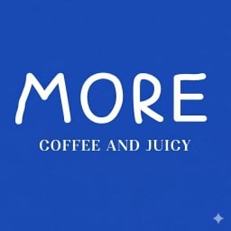 MORE COFFEE AND JUICY