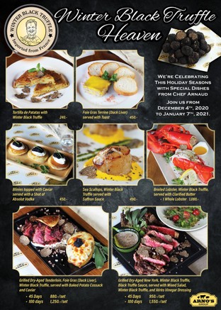 Winter Balck Truffle Heaven
Imported from France

We're celebrating this holiday seasons with special dishes from Chef Arnaud

🥩 Grilled Dry-Aged Tenderloin, Foie Gras (Duck Liver), Winter Black Truffle, served with Baked Potato Cossack and Caviar.

👍Tenderloin Dry-Aged 45 Days 880.-/Set
👍Tenderloin Dry-Aged 100 Days 1,250.-/Set

🥩 Grilled Dry-Aged New York Steak, Winter Black Truffle, Black Truffle Sauce, served with Mixed Salad, Winter Black Truffle, and Xérès Vinegar Dressing.

👍New York Dry-Aged 45 Days 950.-/Set
👍New York Dry-Aged 100 Days 1,550.-/Set

🥮 Tortilla de Patatas with Winter Black Truffle
240.-

🦆Foie Gras Terrine (Duck Liver) served with Toast
450.-

🥞 Blinies topped with Caviar served with a Shot of Absolut Vodka
450.-

🦪Sea Scallops, Winter Black Truffle served with Saffron Sauce.
490.-

🦞Broiled Lobster, Winter Black Truffle, served with Clarified Butter (1 Whole Lobster) 1,080.-

Enjoin with our special menu from
4 December 2020  - 7 January 2021
At All Arno’s Group Restaurants
EXCEPT for Arno’s Suanplu, Arno’s Chiangmai, Arno’s Silom and ArnoThai

*** These prices are subject to 7% VAT and Service Charge 4%

#Arnos #ArnosGroup #Restaurant #Promotion #Christmas #HappyNewYear
#BlackTruffle #Caviar #NewYorkSteak #Tenderloin 
#BestSteak #DryAgedBeef #Steak #Burger
#ร้านอาโนส์ #ดรายเอจ #อาโนส์ #โปรโมชั่น
