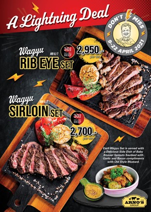 Arno's Lightning Deal!
Let's Celebrate this long weekend with our WAGYU 🥩

🥩 Wagyu (MB6/7) Sirloin Set
👍 Dry-Aged 30 Days => 2,700.-

🥩 Wagyu (MB6/7) Rib Eye Set
👍 Dry-Aged 30 Days => 2,950.-

*** Wagyu Dry-Aged average weight ~300 g.

Each Wagyu Set is served with Delicious Side Dishes 
🔅Baby Brussel Sprouts Sautéed with Garlic and Bacon 
🔅Garlic bake with butter and Grilled Bell pepper
🔅Old Style Mustard.

Available at all Arno’s Group Restaurants
from 9-22 April 2021
EXCEPT for Arno’s Suanplu, Arno’s Rain Hill, Arno’s Silom, and ArnoThai.
For Arno's Chiangmai, available until 29 April 2021

----------------------------------------------------------
Stay Tuned with us:
Facebook: arnosgroup.th
LINE Official: @arnosgroup
IG: arnosgroup
Youtube: arnosgroup

Order our meat to cook at home
delivery.arnosgroup.com

*** Promotion prices are subject to Service Charge 4% and 7% VAT
#Arnos #ArnosGroup #Restaurant 
#ร้านอาโนส์ #ดรายเอจ #อาโนส์ #โปรโมชั่น
#Promotion #Sirloin #RibEye #สันนอก #ริบอาย #Wagyu
#BestSteak #DryAgedBeef #Steak #Burger
#WFH #WorkFromHome
