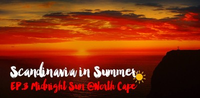 Scandinavia in Summer EP.3: Midnight Sun @North Cape