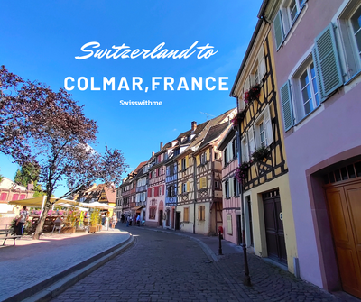 One day tripSwitzerland to COLMAR,FRANCE