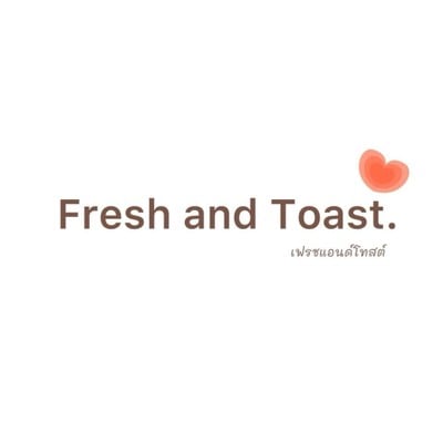 fresh and toast.