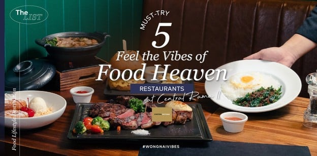 5 Must Try Restaurant Feel the Vibes of Food Heaven at Central Rama II