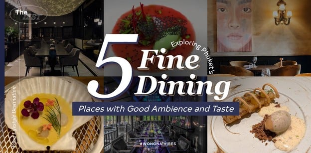 Exploring Phuket’s 5 Fine Dining Places with Good Ambience and Taste