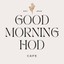 Good Morning Hod