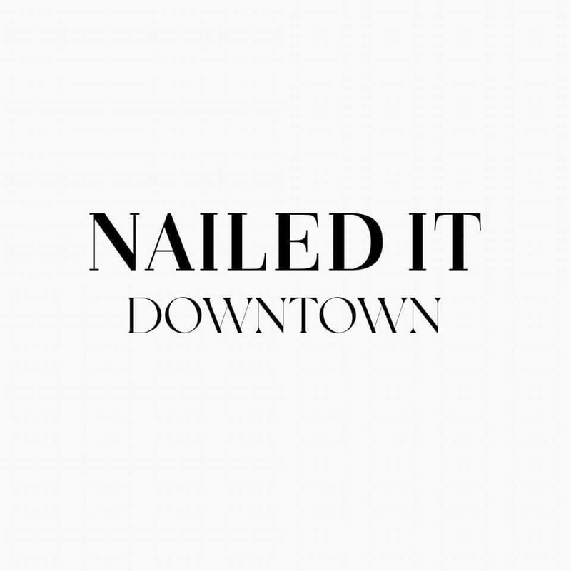 Nailed It Downtown
