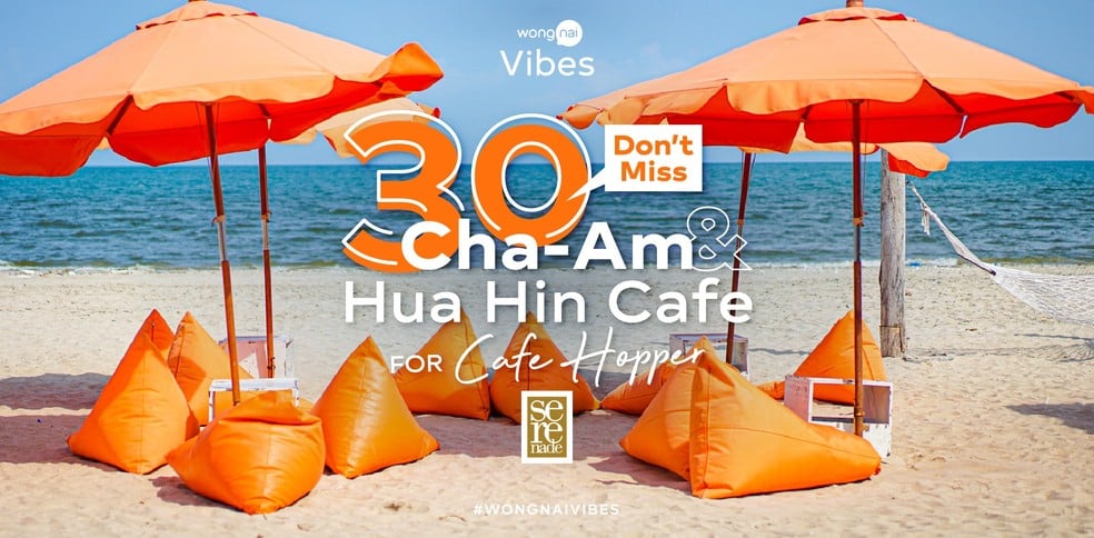Don’t Miss 30 Cha-Am & Hua Hin Cafe for Cafe Hopper