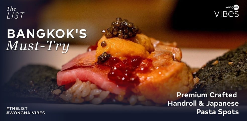 Bangkok's Must-Try Premium Crafted Handroll & Japanese Pasta Spots